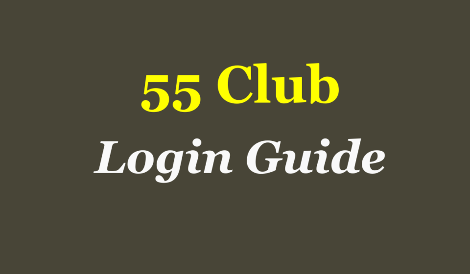 55 Club Login Guide - Play & Get Signup Bonus