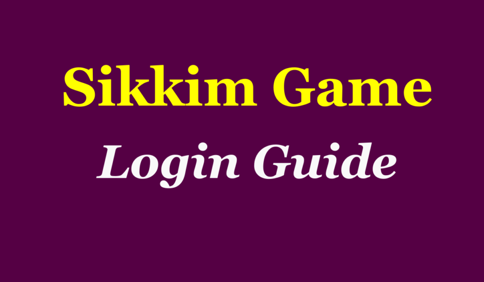 Sikkim Game Login, Play & Get Signup Bonus